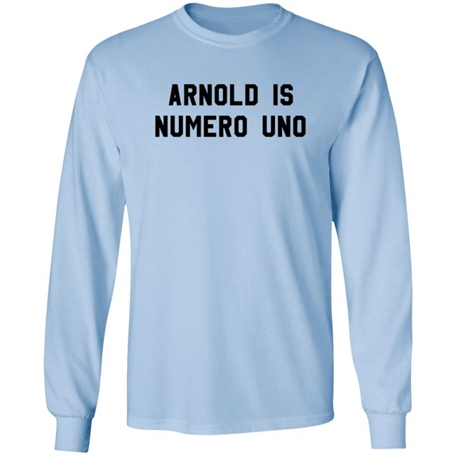 Arnold Is Numero Uno Shirt Arnold Is Numero Uno Shirt