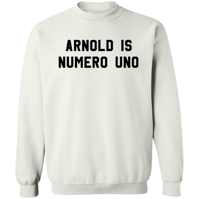 Arnold Is Numero Uno Shirt Arnold Is Numero Uno Shirt