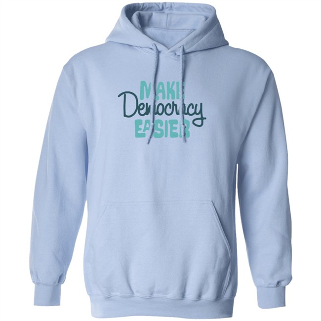 Crooked Media Merch Make Democracy Easier Hoodie Crooked Media Merch Make Democracy Easier Hoodie