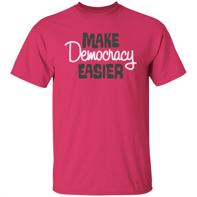 Crooked Media Merch Make Democracy Easier T Shirt Crooked Media Merch Make Democracy Easier T Shirt