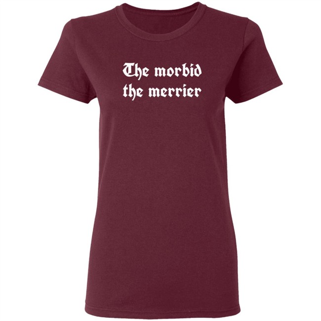 The Morbid The Merrier T Shirt Deven Rue Teaandtails The Morbid The Merrier T Shirt Deven Rue Teaandtails