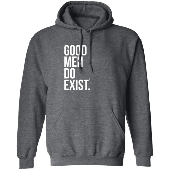 Good Men Do Exist Shirt Good Men Do Exist Shirt
