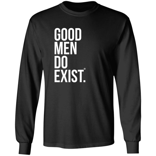 Good Men Do Exist Shirt Good Men Do Exist Shirt