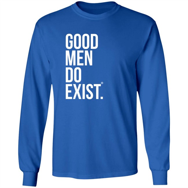Good Men Do Exist Shirt Good Men Do Exist Shirt