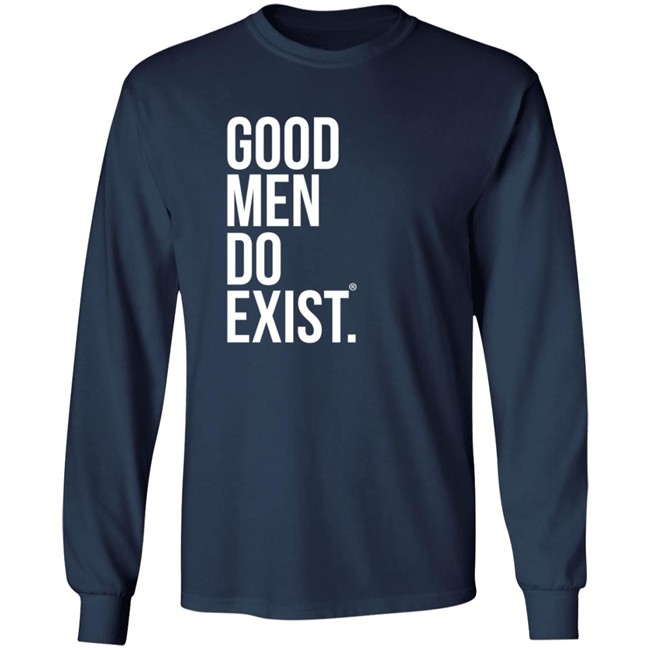 Good Men Do Exist Shirt Good Men Do Exist Shirt