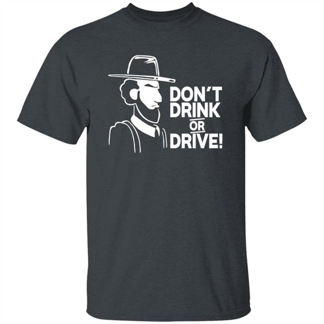 Dont Drink Or Drive Shirt Dont Drink Or Drive Shirt