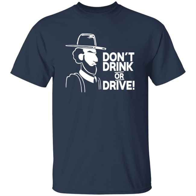 Dont Drink Or Drive Shirt Dont Drink Or Drive Shirt