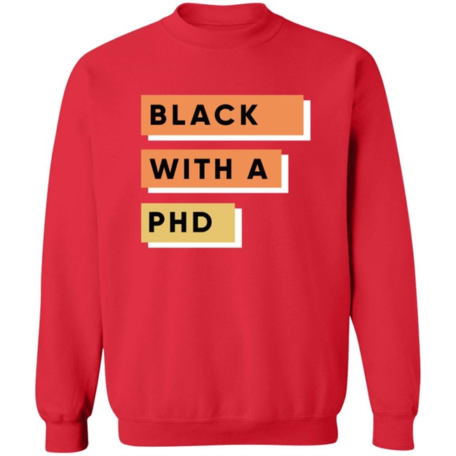 Daphneychery Merch Black With A Phd Sweatshirt