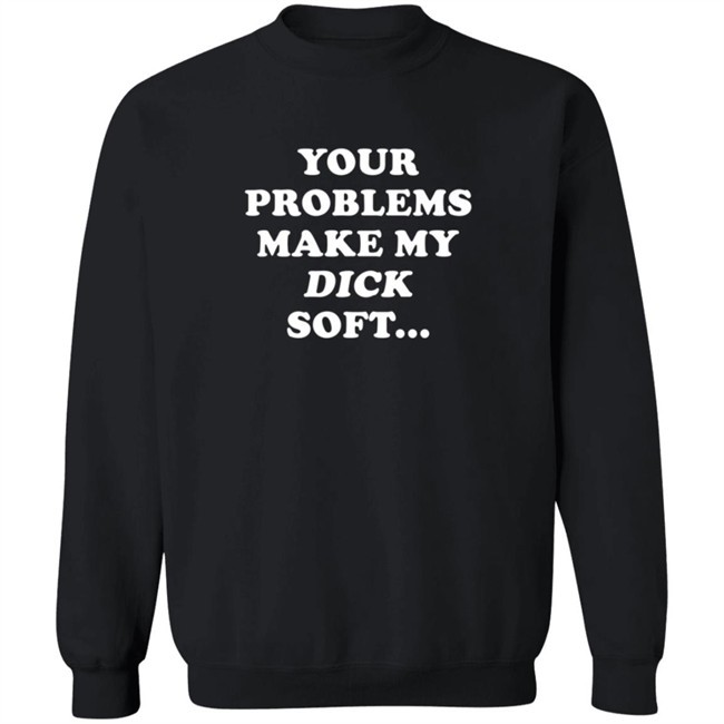 Ymh Merch Problems Shirt Your Problems Make My Dick Soft T Shirt Ymh Merch Problems Shirt Your Problems Make My Dick Soft T Shirt