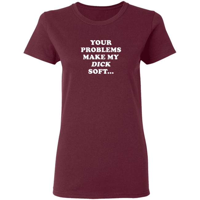 Ymh Merch Problems Shirt Your Problems Make My Dick Soft T Shirt Ymh Merch Problems Shirt Your Problems Make My Dick Soft T Shirt