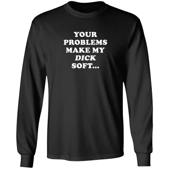 Ymh Merch Problems Shirt Your Problems Make My Dick Soft T Shirt Ymh Merch Problems Shirt Your Problems Make My Dick Soft T Shirt