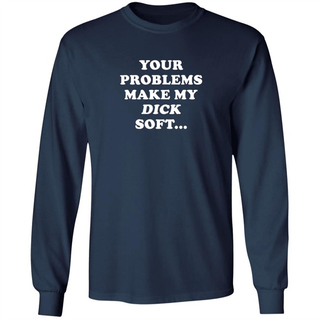 Ymh Merch Problems Shirt Your Problems Make My Dick Soft T Shirt Ymh Merch Problems Shirt Your Problems Make My Dick Soft T Shirt