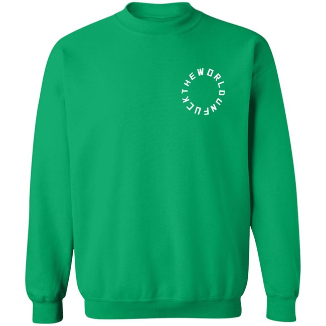 Unfuck The World Sweatshirt