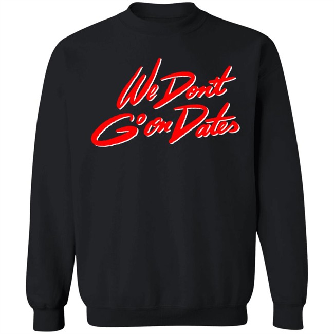 Freebandz Merch Team Toxxic We Don't Go On Dates Tee Shirt Freebandz Merch Team Toxxic We Don't Go On Dates Tee Shirt