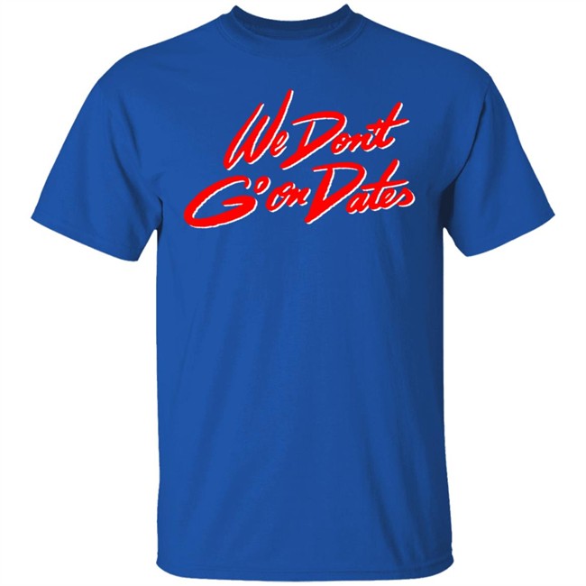 Freebandz Merch Team Toxxic We Don't Go On Dates Tee Shirt Freebandz Merch Team Toxxic We Don't Go On Dates Tee Shirt