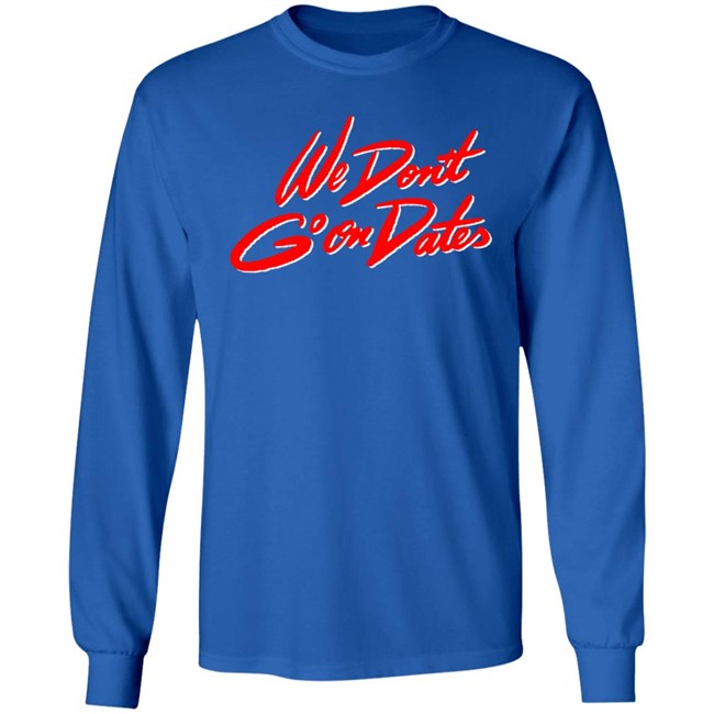Freebandz Merch Team Toxxic We Don't Go On Dates Tee Shirt Freebandz Merch Team Toxxic We Don't Go On Dates Tee Shirt