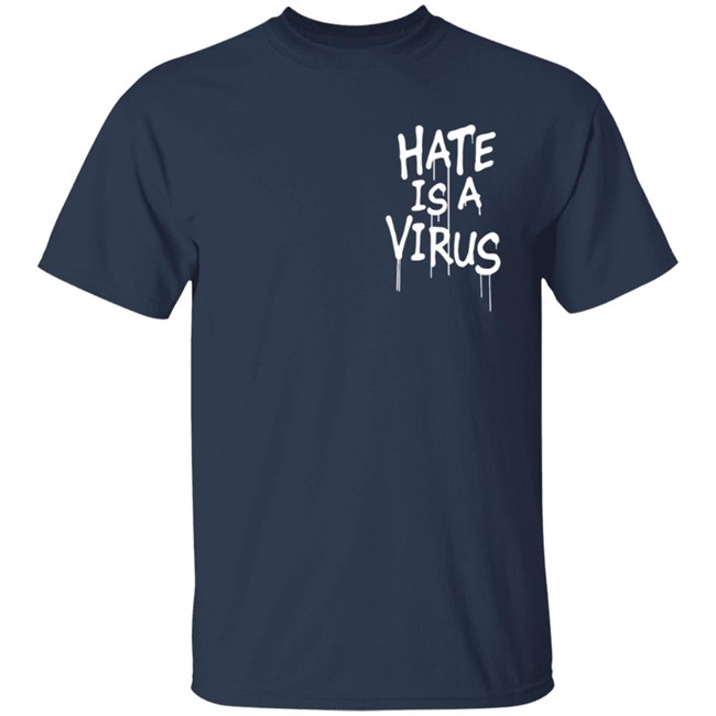 We Are Uprisers Merch #Weareuprisers Hate Is A Virus Shirt We Are Uprisers Merch #Weareuprisers Hate Is A Virus Shirt
