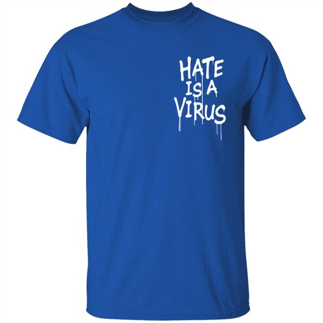 We Are Uprisers Merch #Weareuprisers Hate Is A Virus Shirt We Are Uprisers Merch #Weareuprisers Hate Is A Virus Shirt