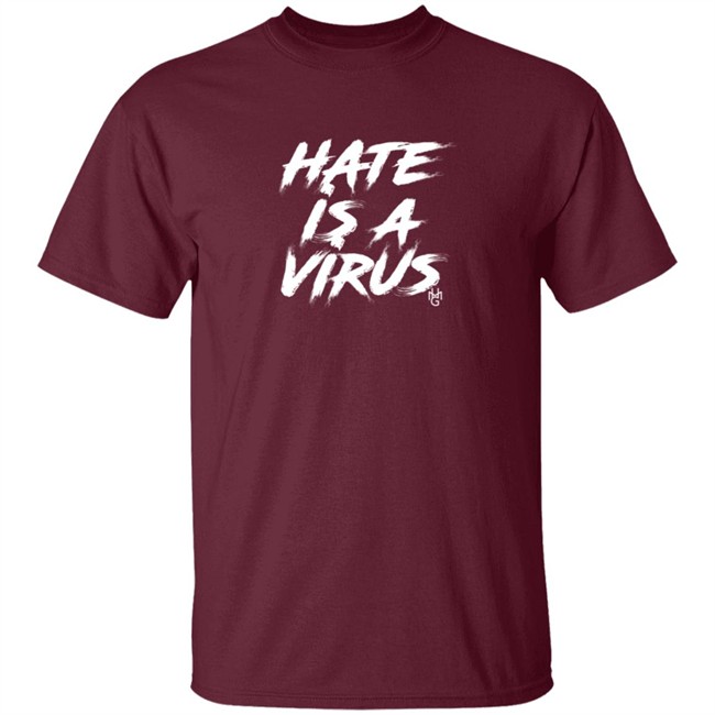 Hate Is A Virus Shirt Hate Is A Virus Shirt