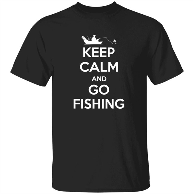 Keep Calm And Go Fishing Shirt Keep Calm And Go Fishing Shirt