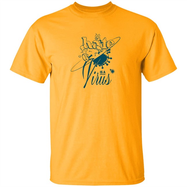 Hate Is A Virus Green Tee Shirt Hate Is A Virus Green Tee Shirt
