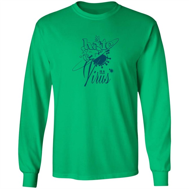 Hate Is A Virus Green Tee Shirt Hate Is A Virus Green Tee Shirt