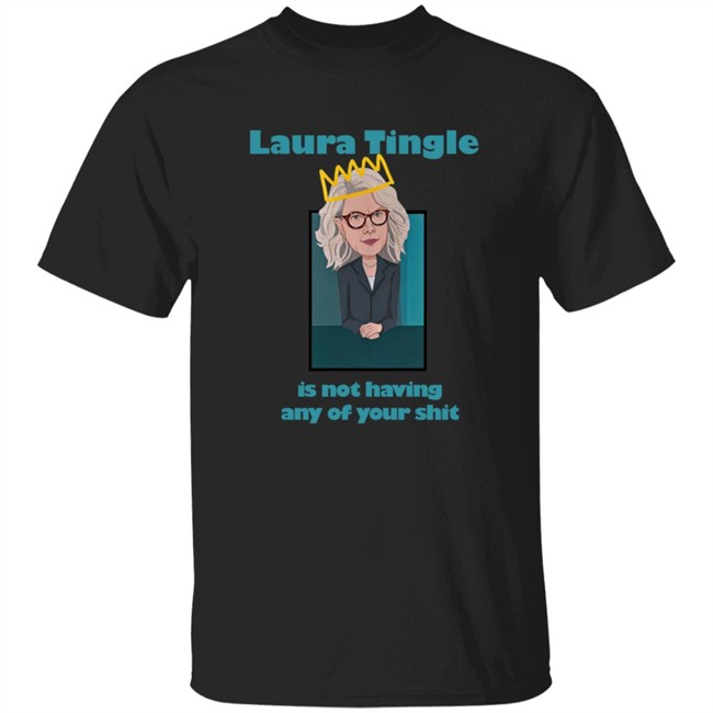 Parliament House Of Cards Merch Laura Tingle Is Not Having Any Of Your Shit Tee Shirt Colvin Mckenzie