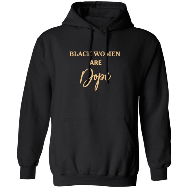 Black Women Are Dope Hoodie Evg Bre Jovenelray Bresylvain Black Women Are Dope Hoodie Evg Bre Jovenelray Bresylvain