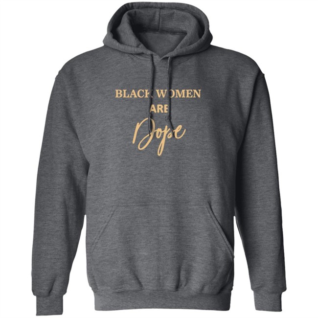 Black Women Are Dope Hoodie Evg Bre Jovenelray Bresylvain Black Women Are Dope Hoodie Evg Bre Jovenelray Bresylvain