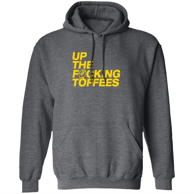 UTFT Up The Fcking Toffees Hoodie UTFT Up The Fcking Toffees Hoodie