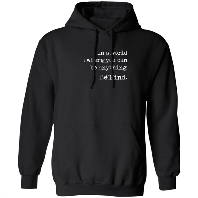 In A World Where You Can Be Anything Be Kind Long Sleeve T Shirt Melanie Korach In A World Where You Can Be Anything Be Kind Long Sleeve T Shirt Melanie Korach