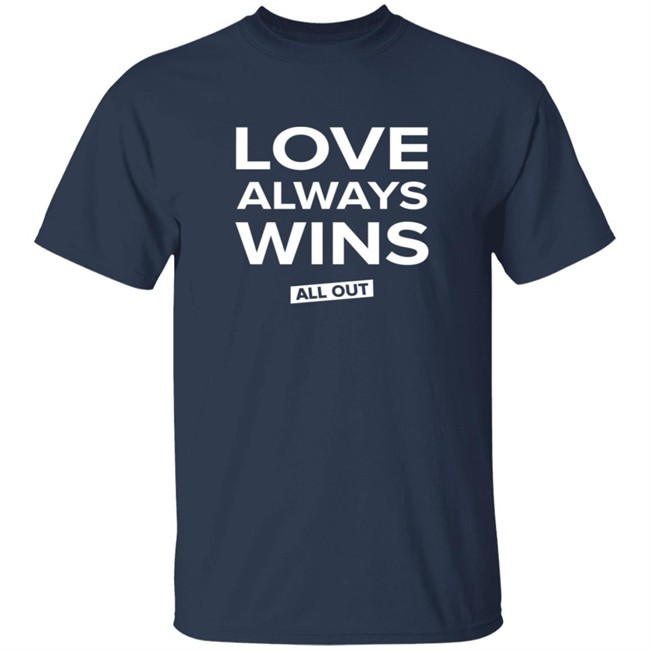All Out Shop Love Always Wins Tee Shirt All Out Shop Love Always Wins Tee Shirt