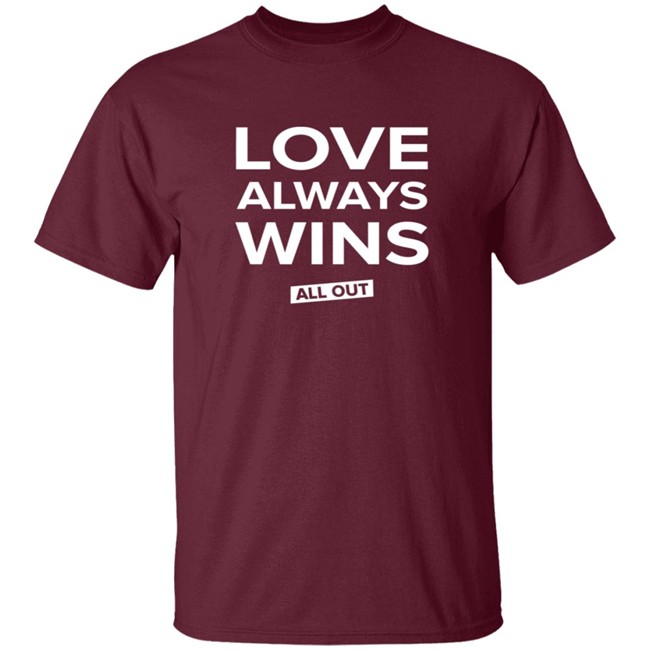 All Out Shop Love Always Wins Tee Shirt All Out Shop Love Always Wins Tee Shirt