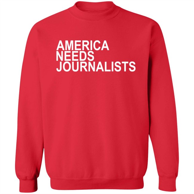 America Needs Journalists Shirt America Needs Journalists Shirt