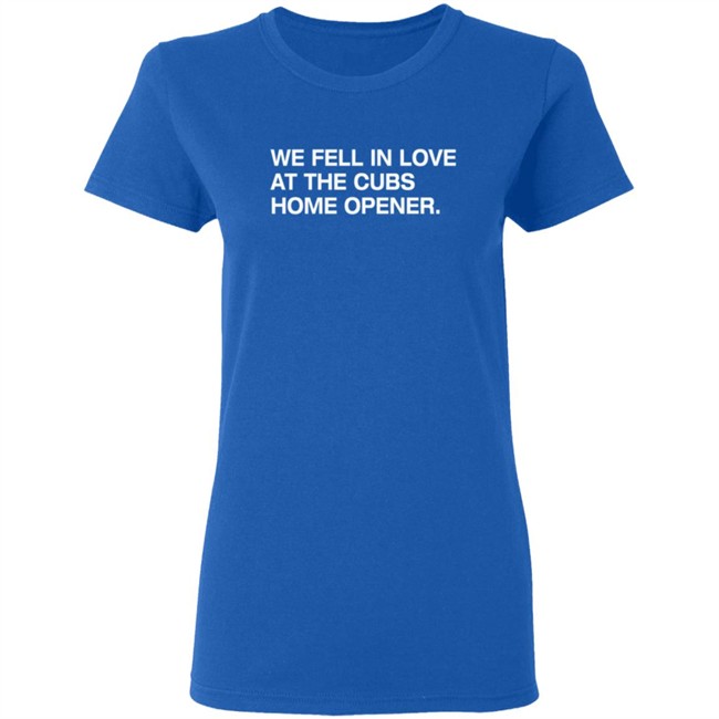 Obvious Shirts We Fell In Love At The Cubs Home Opener Shirt Kenzieandroman Obvious Shirts We Fell In Love At The Cubs Home Opener Shirt Kenzieandroman
