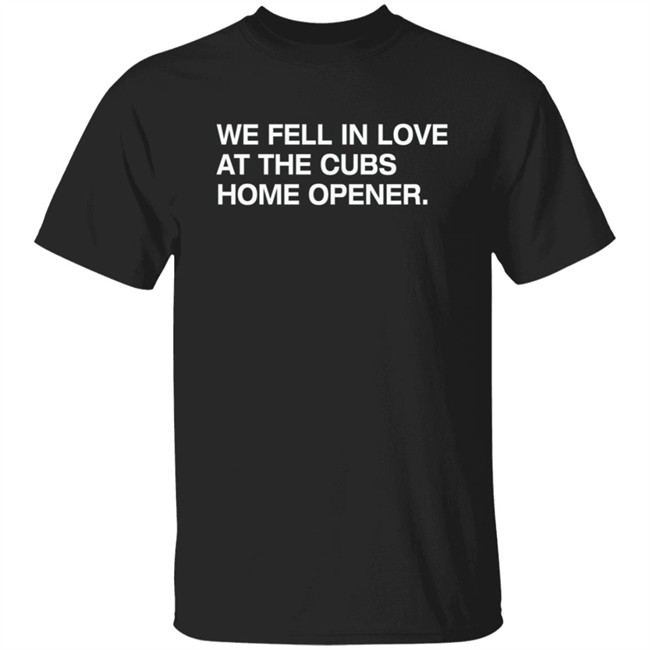 Obvious Shirts We Fell In Love At The Cubs Home Opener Shirt Kenzieandroman Obvious Shirts We Fell In Love At The Cubs Home Opener Shirt Kenzieandroman