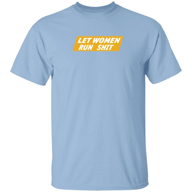Crooked Store Merch Let Women Run Shit T Shirt Crooked Store Merch Let Women Run Shit T Shirt