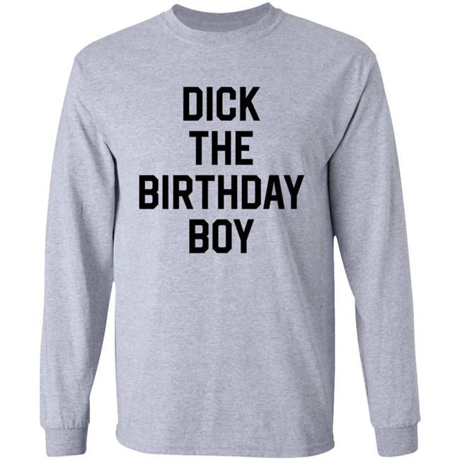 Dick The Birthday Boy T Shirt Dick The Birthday Boy T Shirt