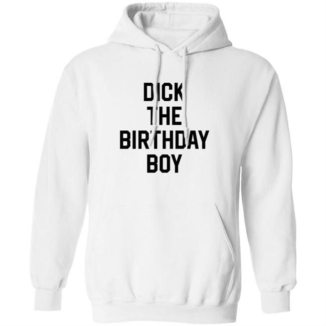 Dick The Birthday Boy T Shirt Dick The Birthday Boy T Shirt