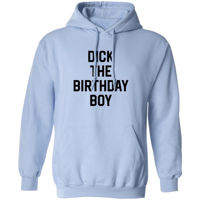 Dick The Birthday Boy T Shirt Dick The Birthday Boy T Shirt