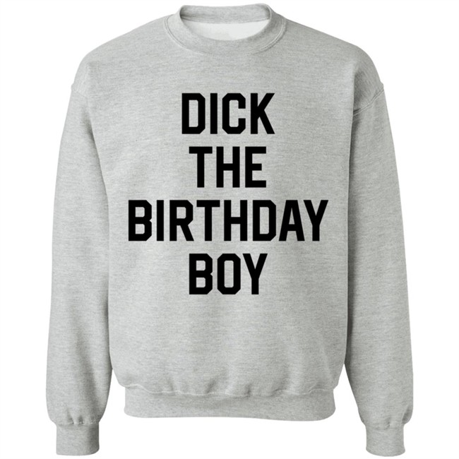 Dick The Birthday Boy T Shirt Dick The Birthday Boy T Shirt