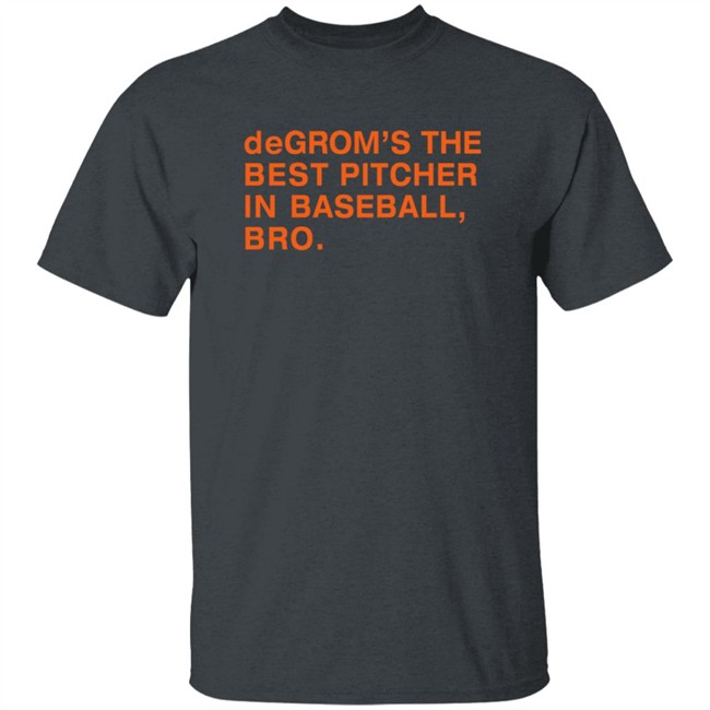 Obviousshirts Degrom The Best Pitcher In Baseball Bro T Shirt Obviousshirts Degrom The Best Pitcher In Baseball Bro T Shirt