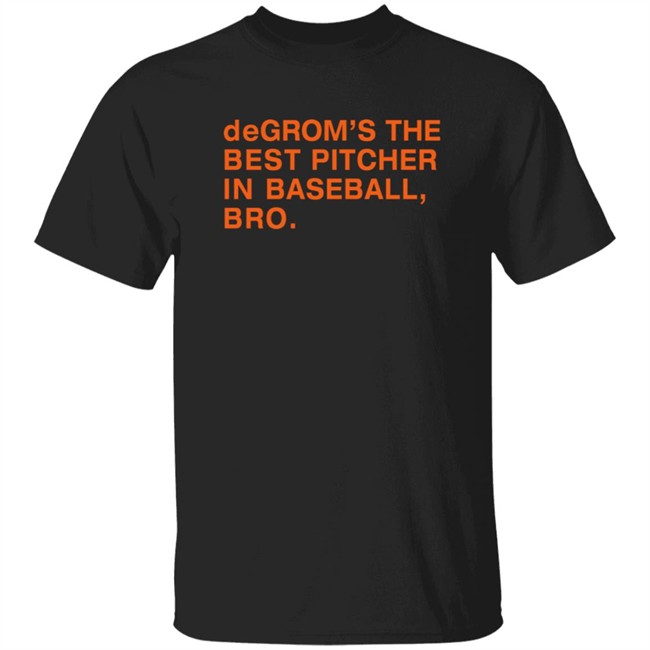 Obviousshirts Degrom The Best Pitcher In Baseball Bro T Shirt Obviousshirts Degrom The Best Pitcher In Baseball Bro T Shirt