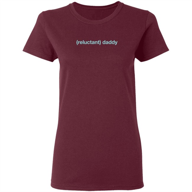 Reluctant Daddy Long Sleeve T Shirt Reluctant Daddy Long Sleeve T Shirt