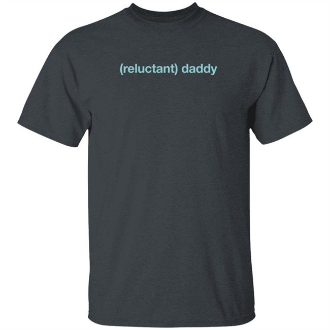 Reluctant Daddy Long Sleeve T Shirt