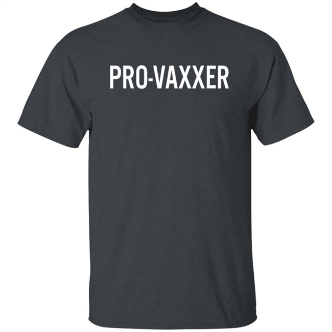 Pro Vaxxer Shirt Pro Vaxxer Shirt