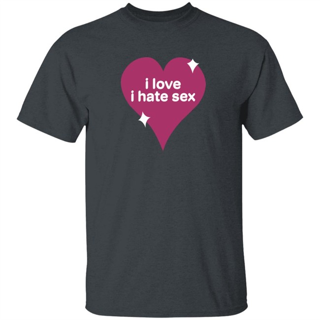 I Love I Hate Sex Shirt I Love I Hate Sex Shirt