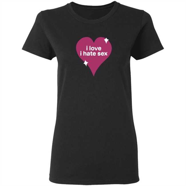 I Love I Hate Sex Shirt I Love I Hate Sex Shirt
