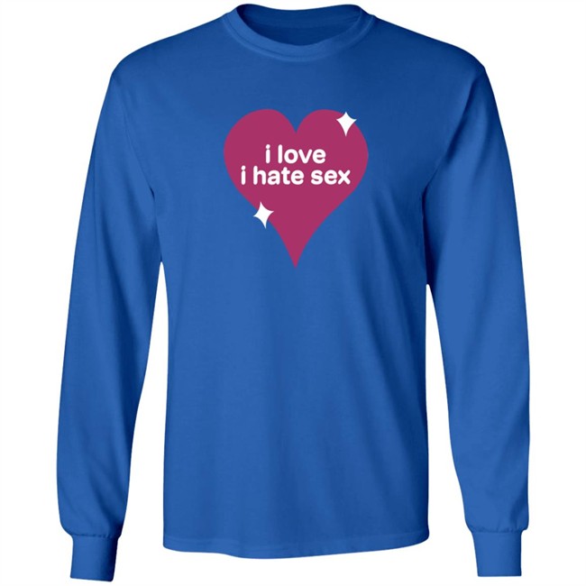 I Love I Hate Sex Shirt I Love I Hate Sex Shirt
