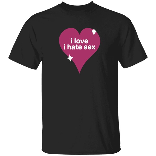 I Love I Hate Sex Shirt I Love I Hate Sex Shirt